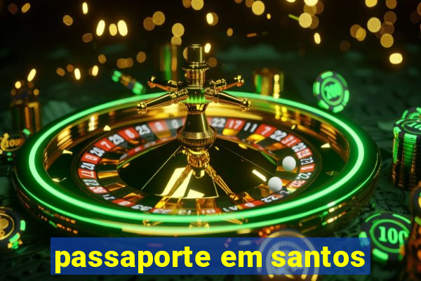 passaporte em santos